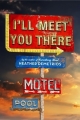 Couverture I'll Meet You There Editions Henry Holt & Company 2015