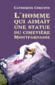 Couverture L'homme qui aimait une statue du cimetière Montparnasse Editions Autoédité 2014