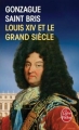 Couverture Louis XIV et le grand siècle Editions Le Livre de Poche 2012