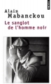 Couverture Le Sanglot de l'Homme Noir Editions Points 2012