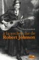 Couverture À la recherche de Robert Johnson Editions Le Castor Astral (Castor Music) 2008