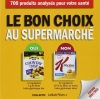 Couverture Le bon choix au supermaché : 700 aliments analysés Editions Thierry Souccar 2013