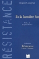 Couverture Et la lumière fut Editions Le félin (Résistance) 2005