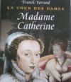 Couverture La Cour des Dames, tome 3 : Madame Catherine Editions France Loisirs 2009