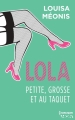 Couverture Lola, saison 1, tome 4 : Lola, petite, grosse et au taquet Editions Harlequin (HQN) 2015
