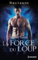 Couverture L'ordre des loups, tome 2 : La force du loup Editions Harlequin (Nocturne) 2015