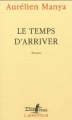 Couverture Le temps d'arriver Editions Gallimard  (L'arpenteur) 2013