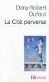 Couverture La Cité perverse : libéralisme et pornographie Editions Folio  (Essais) 2012