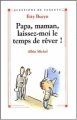 Couverture Papa, maman, laissez-moi le temps de rêver ! Editions Albin Michel 1995