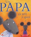 Couverture Un papa : Ça sert à quoi ? Editions Fleurus 2003