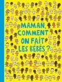 Couverture Maman, comment on fait les bébés ? Editions L'École des loisirs 2015