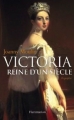 Couverture Victoria: Reine d'un siècle Editions Flammarion (Biographie) 2011