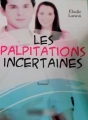 Couverture Les Palpitations Incertaines, tome 1 Editions Autoédité 2013
