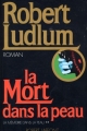 Couverture Jason Bourne, tome 02 : La Mort dans la peau Editions Robert Laffont (Best-sellers) 1986