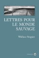 Couverture Lettres pour le monde sauvage Editions Gallmeister (Nature writing) 2015