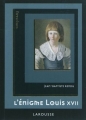 Couverture L'énigme Louis XVII Editions Larousse 2011