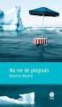 Couverture Ma vie de pingouin Editions Gaïa 2015