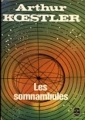 Couverture Les Somnambules : Essai sur l'histoire des conceptions de l'Univers Editions Le Livre de Poche 1967
