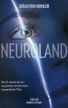 Couverture Neuroland Editions Robert Laffont (Thriller) 2015