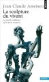 Couverture La sculpture du vivant Editions Points (Sciences) 1999