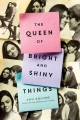 Couverture The Queen of Bright and Shiny Things Editions Feiwel & Friends 2015