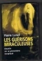 Couverture Les guérisons miraculeuses : Enquête sur un phénomène inexpliqué Editions France Loisirs 2002