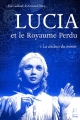 Couverture Lucia et le Royaume perdu, tome 1 : La couleur du miroir Editions de La Reine 2015