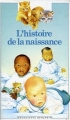 Couverture L'histoire de la naissance Editions Gallimard  (Découverte benjamin) 1986