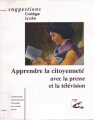 Couverture Apprendre la citoyenneté avec la presse et la télévision Editions CRDP Académie de Lyon 1996