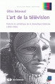 Couverture L'art de la télévision : Histoire et esthétique de la dramatique télévisée (1950-1965) Editions de Boeck (Médias-recherches) 2005