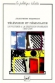 Couverture Télévision et démocratie : Le politique à la télévision française (1958-1990) Editions Presses universitaires de France (PUF) (La politique éclatée) 1999