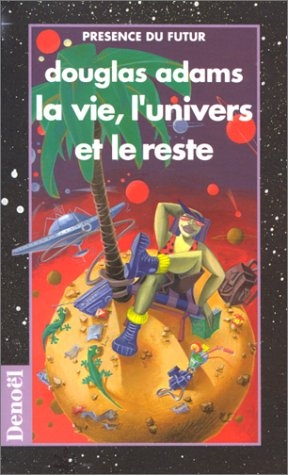 Couverture Le Guide du voyageur galactique / H2G2, tome 3 : La Vie, l'Univers et le Reste de Douglas Adams