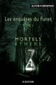 Couverture Les enquêtes du Furet, tome 1 : Mortels éthers Editions IS 2013