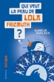 Couverture Qui veut la peau de Lola Frizmuth ? Editions Gallimard  (Scripto) 2013