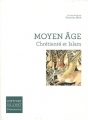 Couverture Moyen Âge : Chrétienté et Islam Editions Flammarion (Histoire de l'art) 2010