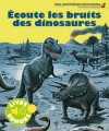 Couverture Ecoute les bruits des dinosaures Editions Gallimard  (Jeunesse - Mes premières découvertes) 2012
