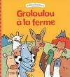 Couverture Groloulou à la ferme Editions Lito (Drôles d'animaux) 2015