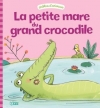 Couverture La petite mare du grand crocodile Editions Lito (Drôles d'animaux) 2015