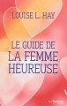 Couverture Le guide de la femme heureuse Editions Guy Trédaniel 2014