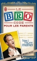Couverture Le Bro Code pour devenir un parent légendaire Editions J'ai Lu 2013