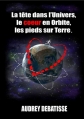Couverture La tête dans l'Univers, le coeur en Orbite, les pieds sur Terre Editions Autoédité 2014