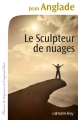 Couverture Le sculpteur de nuages Editions Calmann-Lévy 2013