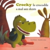 Couverture Crocky le crocodile a mal aux dents Editions Auzou  (Mes p'tits albums) 2011