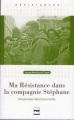 Couverture Ma Résistance dans la compagnie Stéphane : Une jeunesse dans la tourmente Editions Presses universitaires de Grenoble (PUG) 2015