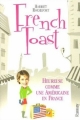 Couverture French Toast : Heureuse comme une Américaine en France Editions Ramsay 2005