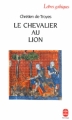 Couverture Yvain, le chevalier au lion / Yvain ou le chevalier au lion / Le chevalier au lion Editions Le Livre de Poche (Lettres gothiques) 1994