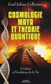 Couverture Cosmologie maya et théorie quantique : l'origine et l'évolution de la vie  Editions Alphée (Sciences humaines) 2010