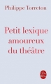 Couverture Petit lexique amoureux du théâtre Editions Le Livre de Poche 2011