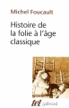 Couverture Histoire de la folie à l'âge classique Editions Gallimard  (Tel) 1976