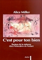 Couverture C'est pour ton bien : Les racines de la violence dans l'éducation de l'enfant Editions Aubier Archimbaud 1998